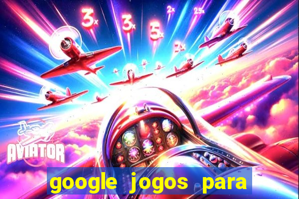 google jogos para ganhar dinheiro